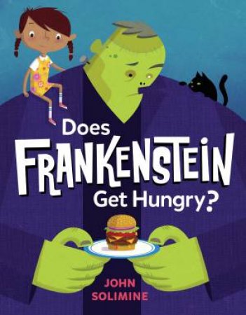 Does Frankenstein Get Hungry? by John Solimine