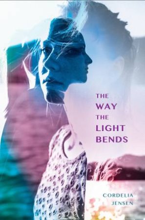 The Way The Light Bends by Cordelia Jensen