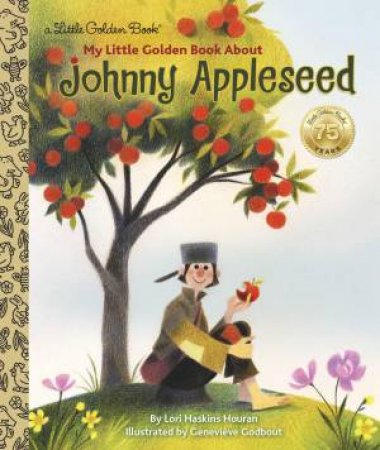 LGB My Little Golden Book About Johnny Appleseed by Lori Haskins Houran