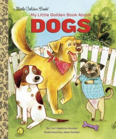 LGB My Little Golden Book About Dogs by Lori Haskins Houran