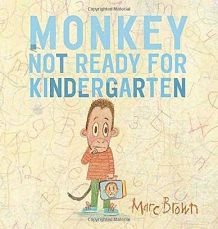 Monkey: Not Ready For Kindergarten by Marc Brown