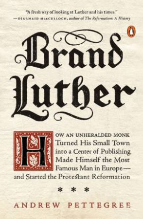 Brand Luther by Andrew Pettegree