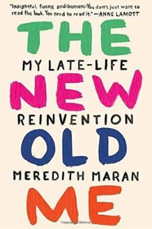 New Old Me The by Meredith Maran