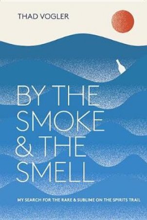 By The Smoke And The Smell by Thaddeus Vogler