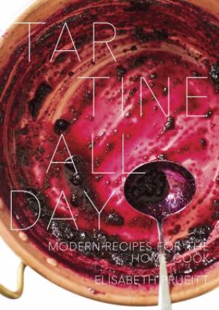 Tartine All Day: Modern Recipes For The Home Cook by Elisabeth Prueitt