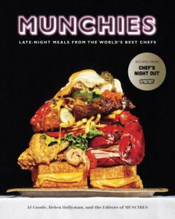 Munchies: Late-Night Meals From The World's Best Chefs by J. J. Goode & Helen Hollyman