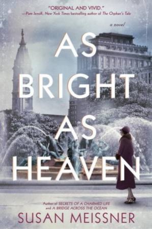 As Bright As Heaven by Susan Meissner