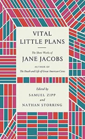 Vital Little Plans: The Short Works of Jane Jacobs by Jane Jacobs