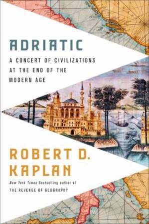 Adriatic by Robert D. Kaplan