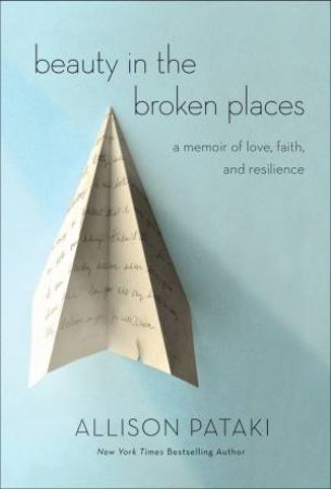 Beauty In The Broken Places by Allison Pataki