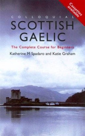 Colloquial Scottish Gaelic - Book & CD by Kathrine M Spadaro & Katy Greham