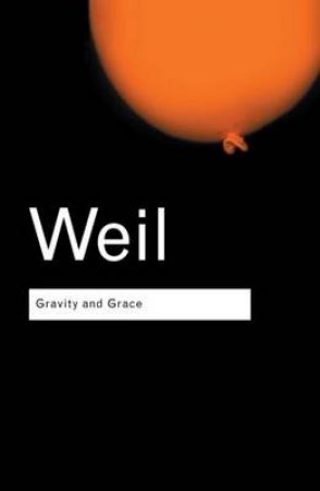 Gravity and Grace by Simone Weil