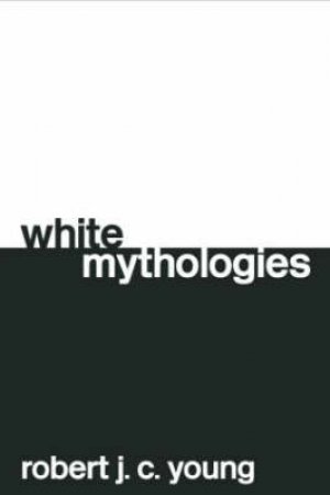 White Mythologies by Robert Young