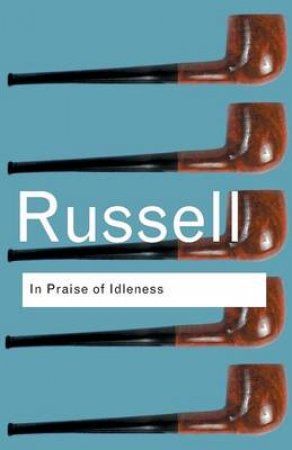 In Praise of Idleness by Bertrand Russell