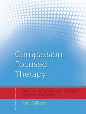 Compassion Focused Therapy by Paul Gilbert