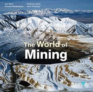 The World of Mining by Richard Woldendorp & John Trudinger