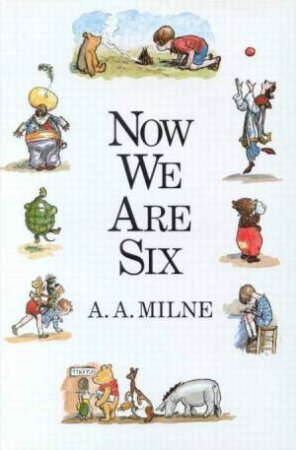 Now We Are Six - Colour Edition by A A Milne