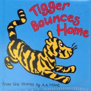 Tigger Bounces Home by A A Milne