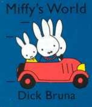 Miffy's World by Dick Bruna