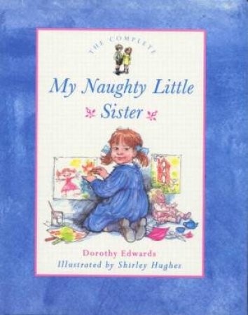 The Complete My Naughty Little Sister by Dorothy Edwards