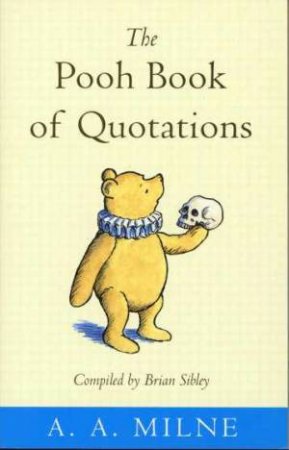 The Pooh Book Of Quotations by A A Milne