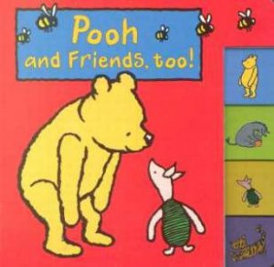 Pooh And Friends, Too! by A A Milne