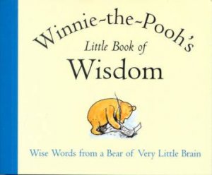 Winnie-The-Pooh's Little Book Of Wisdom by A A Milne & E H Shepard