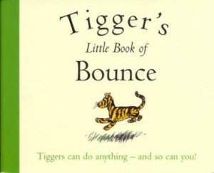 Tigger's Little Book Of Bounce by A A Milne & E H Shepard