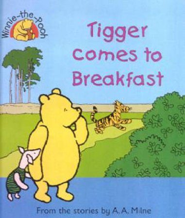 Winnie-The-Pooh: Tigger Comes To Breakfast - Mini Book by A A Milne