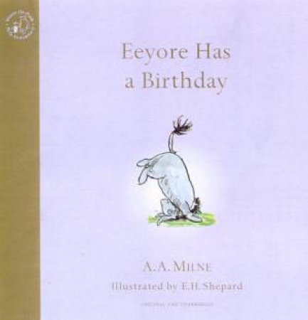 Winnie-The-Pooh: Eeyore Has A Birthday by A A Milne