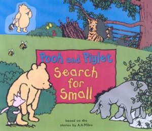 Pooh And Piglet Search For Small by A A Milne