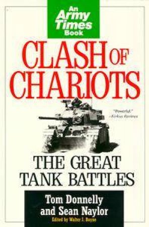 Clash Of Chariots: The Great Tank Battles by Tom Donnelly