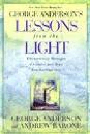 George Anderson's Lessons From The Light by George Anderson