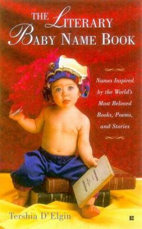 The Literary Baby Name Book by Tershia D'Elgin