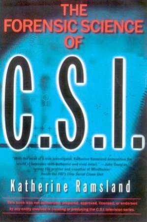 The Forensic Science Of C.S.I. by Katharine Ramsland