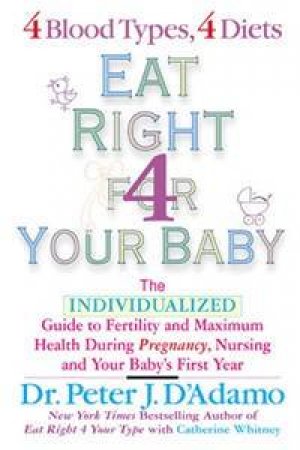 Eat Right For Your Baby by Peter J D'Adamo