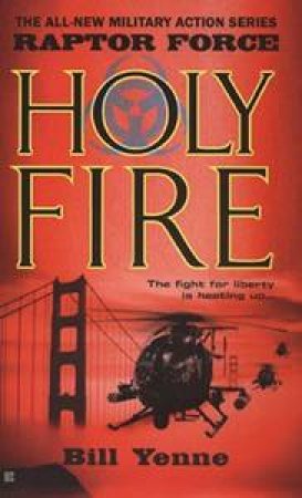 Holy Fire: Raptor Force by Bill Yenne