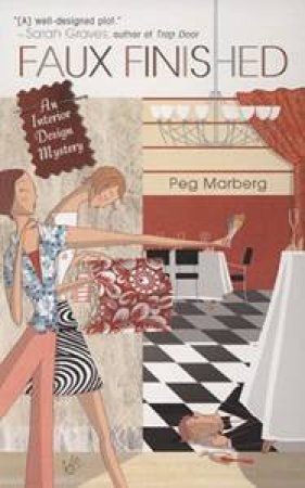 Faux Finished: An Interior Design Mystery by Peg Marberg