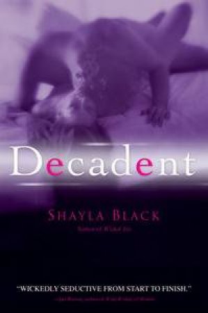 Decadent by Shayla Black