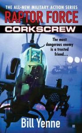 Corkscrew: Raptor Fire by Bill Yenne