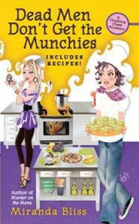 Dead Men Don't Get the Munchies: A Cooking Class Mystery: Volume 3 by Miranda Bliss