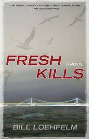 Fresh Kills: A Novel by Bill Loehfelm