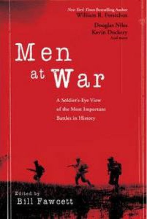 Men at War: A Soldier's Eye View of the Most Important Battles in History by Various