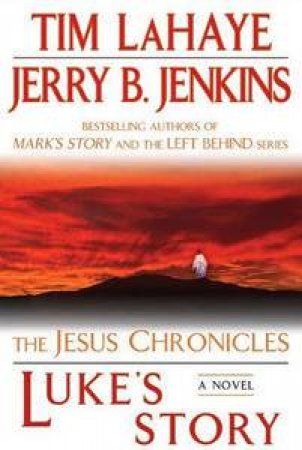 The Jesus Chronicles: Luke's Story: A Novel by Tim LaHaye & Jerry B Jenkins