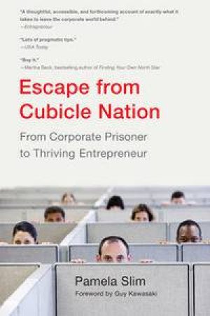 Escape From Cubicle Nation: From Corporate Prisoner to Thriving Entrepeneur by Pamela Slim