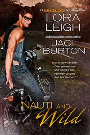 Nauti and Wild by Lora Leigh & Jaci Burton