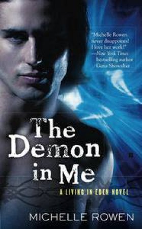 The Demon in Me: A Living in Eden Novel by Michelle Rowen