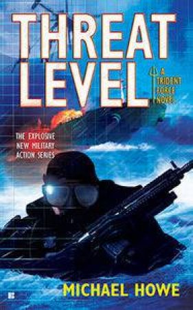 Threat Level: Trident Force Bk3 by Michael Howe