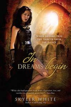 In Dreams Begin by Skyler White