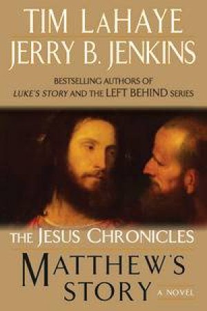 Matthew's Story: The Jesus Chronicles by Tim LaHaye & Jerry B Jenkins